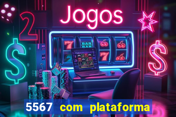 5567 com plataforma de jogos